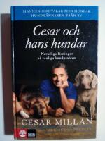 Cesar och hans hundar : naturliga l&ouml;sningar p&aring; vanliga hundproblem