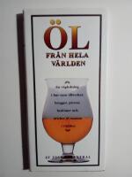 &Ouml;l fr&aring;n hela v&auml;rlden : En v&auml;gledning i hur man tillverkar, brygger, provar, bed&ouml;mer och dricker &ouml;l runtom i v&auml;rlden