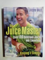 Keeping it Simple! : over 100 Delicious Juices and Smoothies