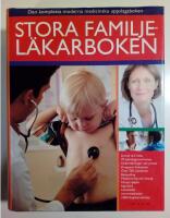 Stora familjel&auml;karboken : Den kompletta moderna medicinska uppslagsboken