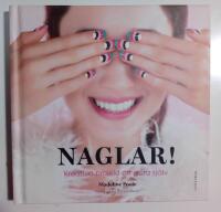 Naglar! : kreativa projekt att g&ouml;ra sj&auml;lv