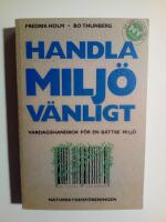 Handla milj&ouml;v&auml;nligt : Vardagshandbok f&ouml;r en b&auml;ttre milj&ouml;