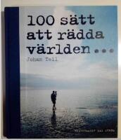 100 s&auml;tt att r&auml;dda v&auml;rlden...