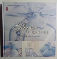 G&aring;vor till barnet : 30 enkla g&aring;vor att g&ouml;ra sj&auml;lv