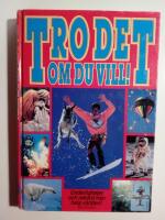 Tro det om du vill! : underligheter och rekord fr&aring;n hela v&auml;rlden