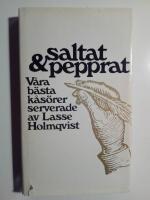 Saltat & Pepprat, f&ouml;rsta samlingen : V&aring;ra b&auml;sta k&aring;s&ouml;rer serverat av Lasse Holmqvist