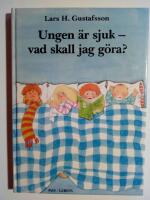 Ungen &auml;r sjuk - vad skall jag g&ouml;ra?