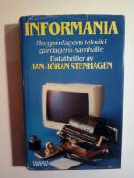 Informania : Morgondagens teknik i g&aring;rdagens samh&auml;lle [datathriller]