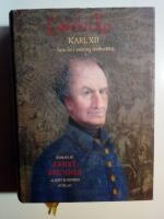 Carolus Rex : hans liv i sanning &aring;terber&auml;ttat