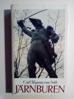 J&auml;rnburen : En historisk roman om krigets drivkrafter och grymhet 