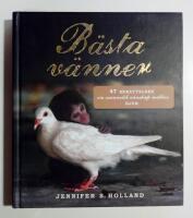 B&auml;sta v&auml;nner : 47 ber&auml;ttelser om osannolik v&auml;nskap mellan djur