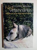 H&auml;stveterin&auml;ren : 200 fr&aring;gor och svar om h&auml;stars h&auml;lsa och sjukdom