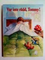 Var inte r&auml;dd, Tommy!