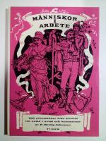 M&auml;nniskor i arbete : 100 arbetsbilder fr&aring;n forntid till nutid