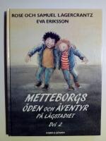 Metteborgs &ouml;den och &auml;ventyr p&aring; l&aring;gstadiet : Del 2