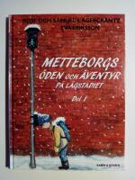 Metteborgs &ouml;den och &auml;ventyr p&aring; l&aring;gstadiet : Del 1