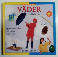 L&auml;r dig om V&auml;der med egna experiment : Sp&auml;nnande fakta och roliga experiment