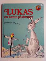 Lukas : en kanin p&aring; &auml;ventyr [Alla Barns Bokklubb]