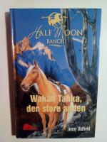 Half Moon Ranch : Wakan Tanka, den store anden