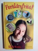 F&ouml;r&auml;ldrafritt! : H&auml;ng med kompisarna Julia, Fran och Claude p&aring; ett hejdl&ouml;st roligt tjej&auml;ventyr!