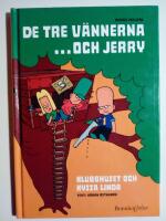 De tre v&auml;nnerna... och Jerry 1 : Klubbhuset och Kyssa Linda