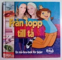 Fr&aring;n topp till t&aring; : en m&aring;-bra-bok f&ouml;r tjejer