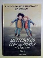 Metteborgs &ouml;den och &auml;ventyr p&aring; l&aring;gstadiet : Del 2