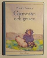 Gumman och grisen : en gammal ramsa &aring;terber&auml;ttad och illustrerad