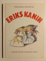 Eriks kanin : gosekaninen som blev genomskinlig av k&auml;rlek