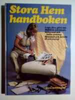 Stora Hemhandboken : Laga, fixa, g&ouml;ra om. M&ouml;blera och inreda. H&aring;lla rent och h&aring;lla ordning. Ekonomi och juridik. El och energi.