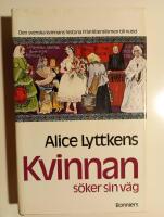 Kvinnan s&ouml;ker sin v&auml;g : den svenska kvinnans historia fr&aring;n liberalismen till v&aring;r tid