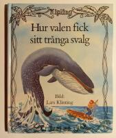 Hur valen fick sitt tr&aring;nga svalg : ur Rudyard Kiplings Just s&aring;-historier