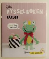 Lilla pysselboken - p&auml;rlor : P&auml;rla loss med oss!