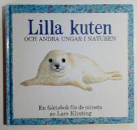 Lilla kuten och andra ungar i naturen : en faktabok f&ouml;r de minsta