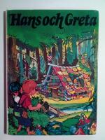 Hans och Greta : ur br&ouml;derna Grimms sagor