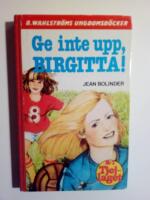 Ge inte upp, Birgitta!