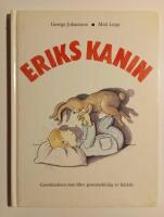 Eriks kanin : gosekaninen som blev genomskinlig av k&auml;rlek