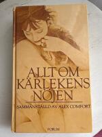 Allt om k&auml;rlekens n&ouml;jen - en handbok i konsten att &auml;lska