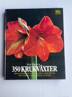 350 krukv&auml;xter : Deras sk&ouml;tsel och krav p&aring; milj&ouml;n samt r&aring;d om hur man arrangerar v&auml;xter inomhus