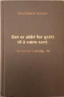 Det er aldri for gr&aring;tt til &aring; vaere sant.