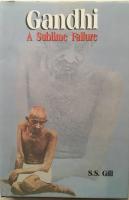 Gandhi A Sublime Failure