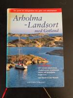 Arholma-Landsort med Gotland : din guide till sk&auml;rg&aring;rdens &ouml;ar, g&auml;st- och naturhamnar
