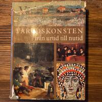 V&auml;rldskonsten - fr&aring;n urtid till nutid