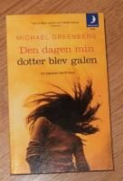 Den dagen min dotter blev galen