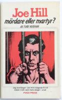 Joe Hill : m&ouml;rdare eller martyr?