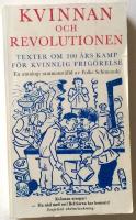 Kvinnan och revolutionen : texter om 200 &aring;rs kamp f&ouml;r kvinnlig frig&ouml;relse : en antologi