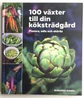 100 v&auml;xter till din k&ouml;kstr&auml;dg&aring;rd &ndash; planera, odla och sk&ouml;rda