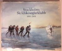 Stockholms skridskoseglarklubb 1901-2001 : en spegling av 100 &aring;r