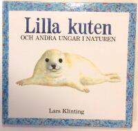 Lilla kuten och andra ungar i naturen ; Lilla kultingen och andra ungar p&aring; g&aring;rden