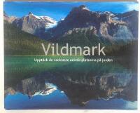 Vildmark - Uppt&auml;ck de vackraste or&ouml;rda platserna p&aring; jorden